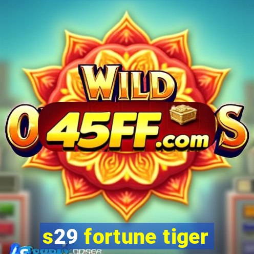 s29 fortune tiger